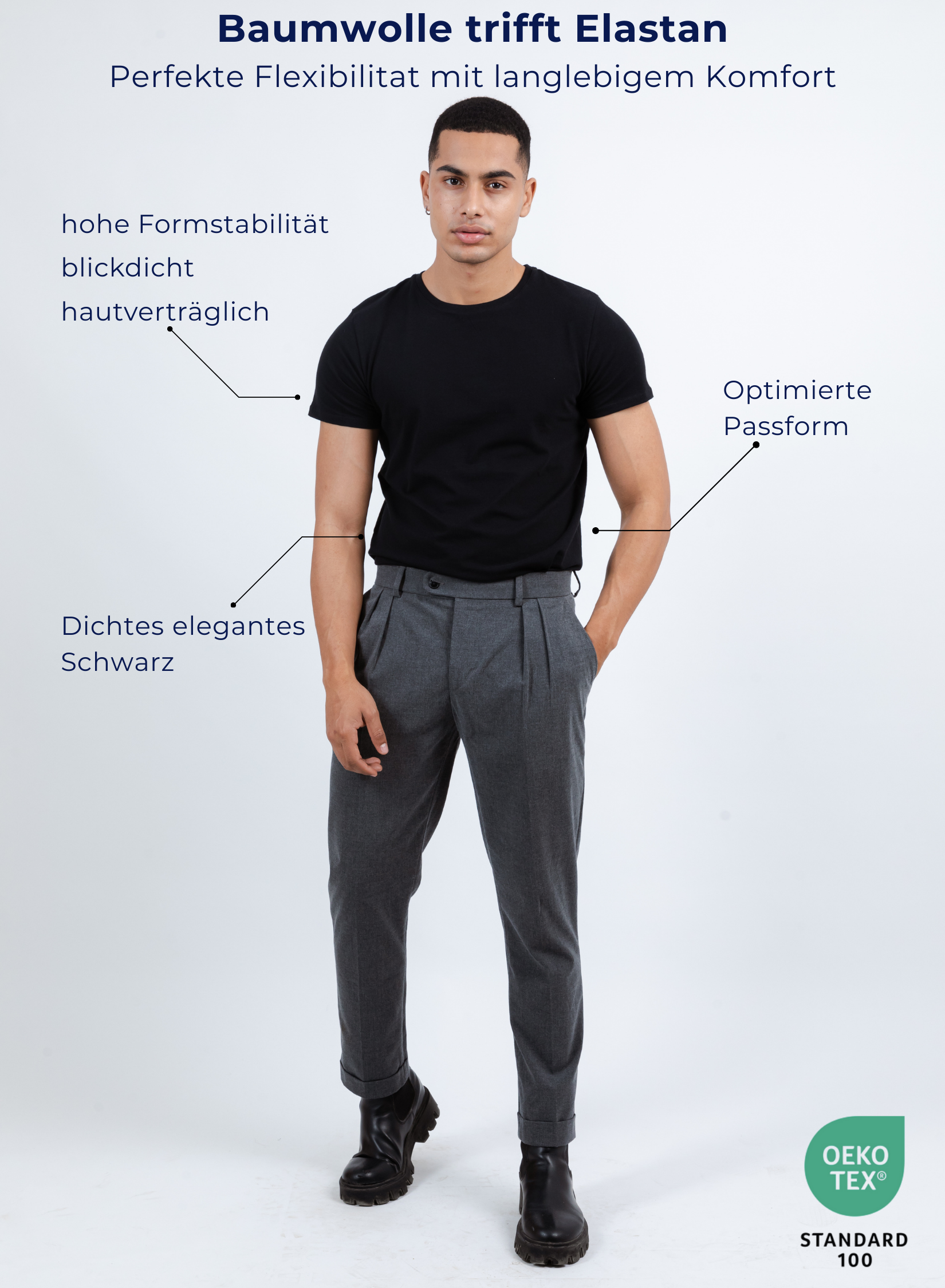 Unterhemd Rundhals Schwarz – Stretch-Perspektive
Baumwolle trifft Elastan
Perfekte Flexibilitat mit langlebigem Komfort
Hohe Formstabilität
Blickdicht
Angenehmer Tragekomfort
Optimierte Passform
Elegantes, tiefes Schwarz
OEKO-Tex-zertifiziert