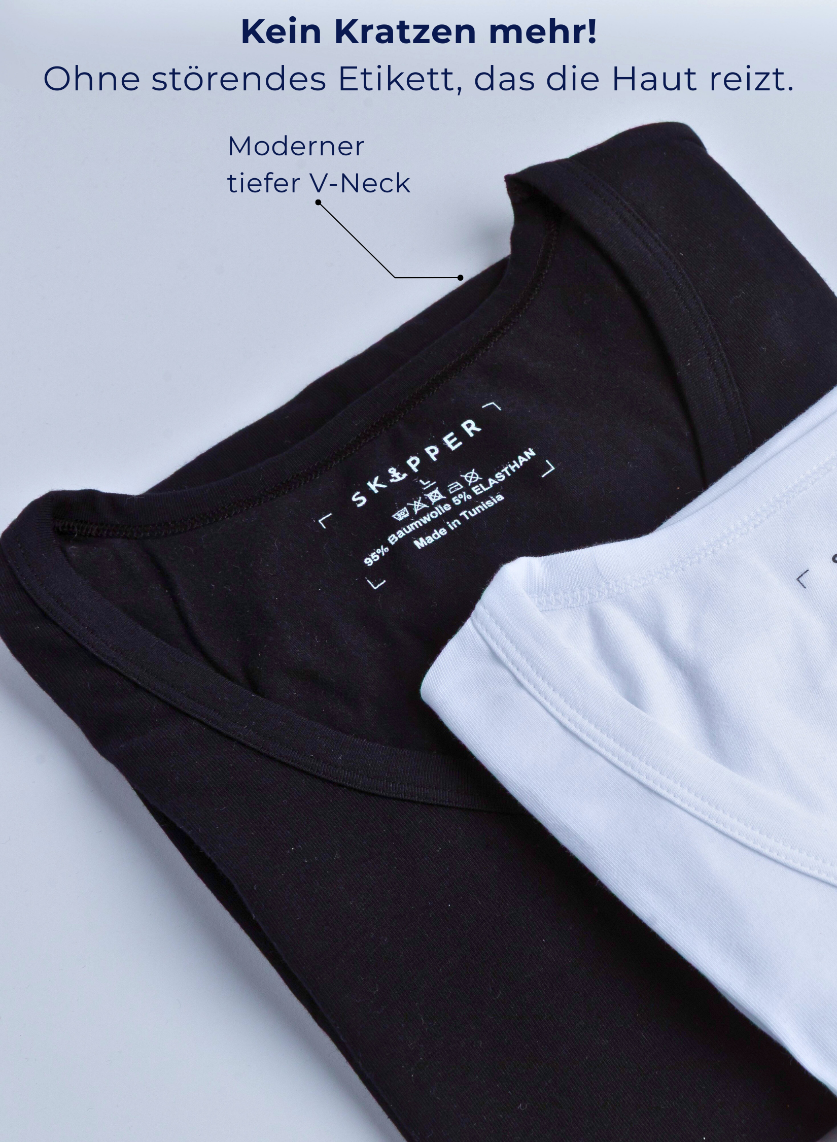 Unterhemd V-Ausschnitt Schwarz Stretch-Kein Etikett
Kein Kratzen mehr!
Ohne störendes Etikett, das die Haut reizt.
Moderner tiefer V-Neck