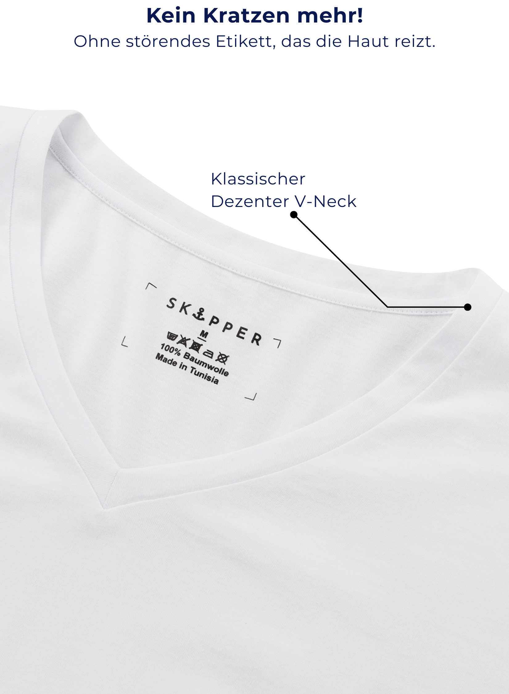Unterhemd V-Neck Weiss 100% Baumwolle-Kein Etikett
Kein Kratzen mehr!
Ohne störendes Etikett, das die Haut reizt.
Klassischer dezenter V-Neck